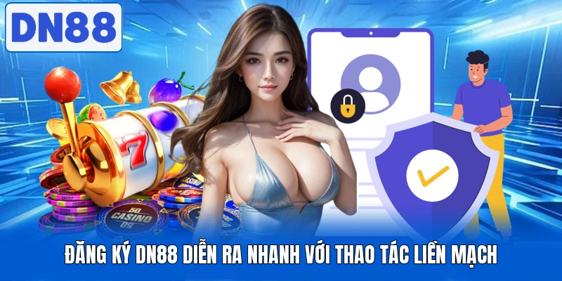 Đăng ký DN88 diễn ra nhanh với thao tác liền mạch