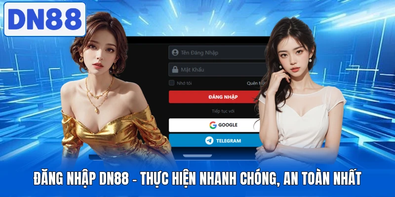 Đăng Nhập DN88 - Thực Hiện Nhanh Chóng, An Toàn Nhất