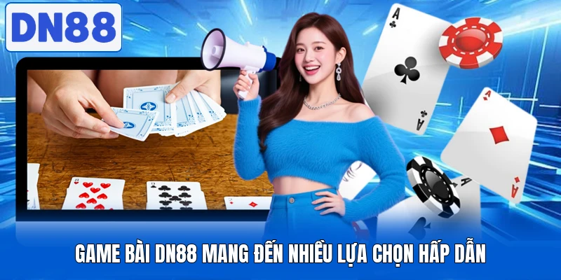 Game bài DN88 mang đến nhiều lựa chọn hấp dẫn