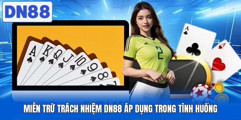 Miễn trừ trách nhiệm DN88 áp dụng trong tình huống