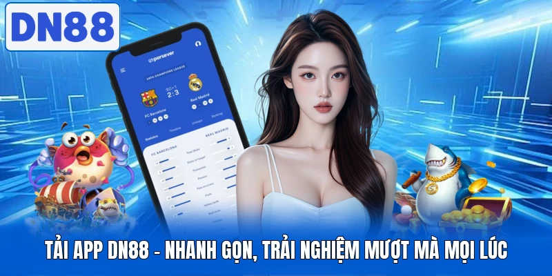Tải App DN88 - Nhanh Gọn, Trải Nghiệm Mượt Mà Mọi Lúc