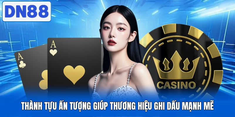 Thành tựu ấn tượng giúp thương hiệu ghi dấu mạnh mẽ